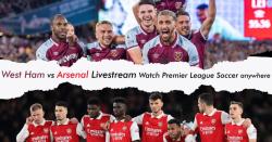 West Ham vs Arsenal Livestream - Watch Premier League Soccer anywhere